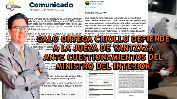 Opinión | Galo Ortega Criollo defiende a la Jueza de Yantzaza ante cuestionamientos del ministro del Interior