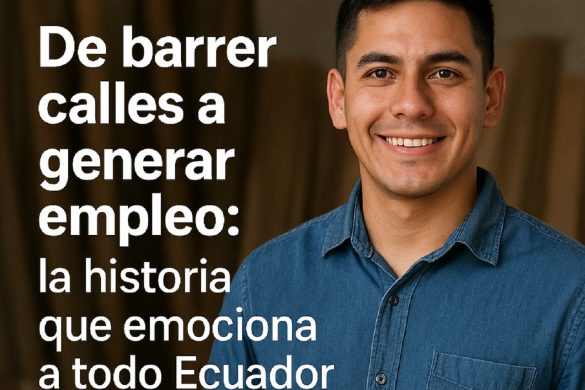 De barrer calles a generar empleo: la historia que emociona a todo Ecuador